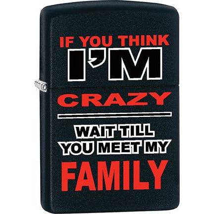 Zippo Windproof Metal Design Fire Lighter - Lifetime Refillable, Reusable Lighter for Smokers – Genuine Premium, Durable, Heavy Quality Chrome Finish Case - "If You Think I'm Crazy / Wait Till You Meet My Family"